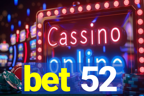 bet 52